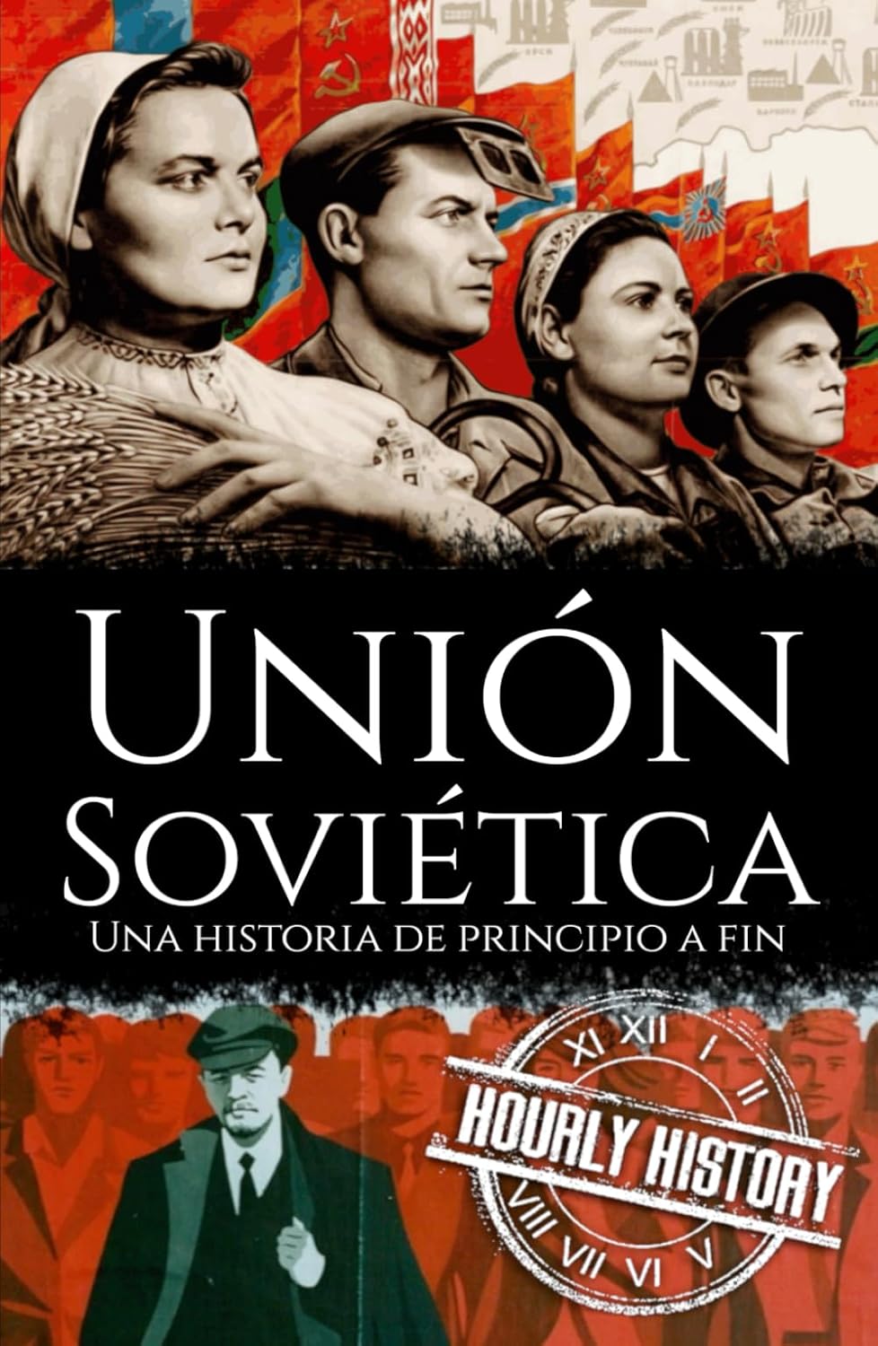 Unión Soviética: Una historia de principio a fin (Spanish Edition) by Hourly History