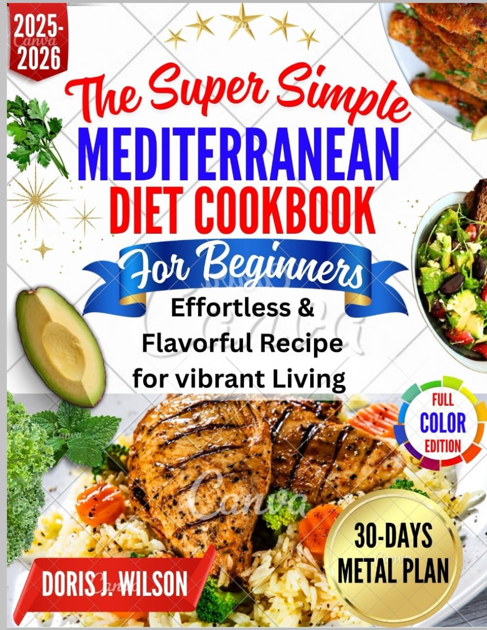 Super Simple Mediterranean diet cookbook for beginners: Effortless & Flavorful Recipes for Vibrant Living by Doris J. Wilson