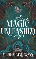 Magic Unleashed: A Fated Mates Phoenix Shifter Paranormal Romantasy (Cursed Shifters) by Charmaine Ross