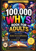 100,000 Whys Book for Adults: The Ultimate Encyclopedia for the Curious Adult by Levin Tillman