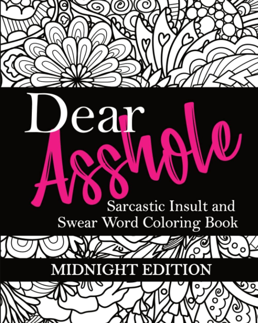Dear Asshole: Sarcastic Insult and Swear Word Coloring Book, Midnight Edition: Funny Snarky Colouring Page Comebacks and Put Downs for Dealing with ... Frames (Swear Word Coloring Books for Women) by Sassy Quotes Press