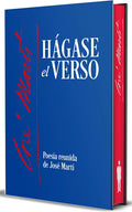 Hágase el verso. Poesía reunida de José Martí (Edición Cantos pintados) / Let the Verse Be Made. Collected Poetry of Jose Marti (Sprayed Edges Edition) (Spanish Edition) by José Martí
