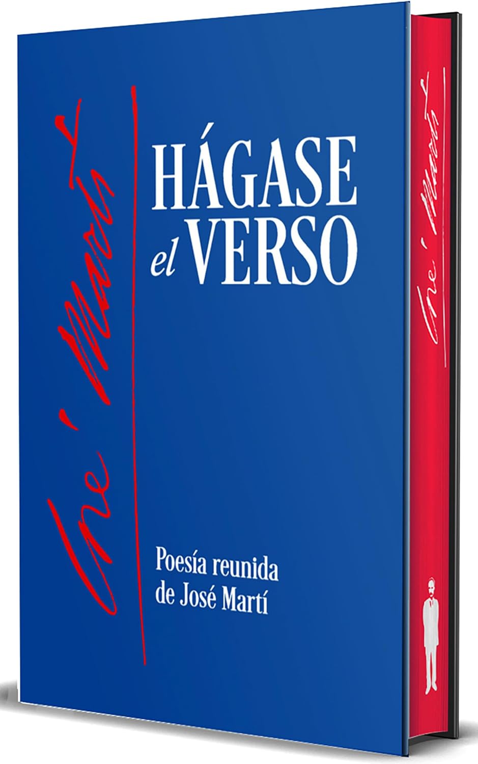 Hágase el verso. Poesía reunida de José Martí (Edición Cantos pintados) / Let the Verse Be Made. Collected Poetry of Jose Marti (Sprayed Edges Edition) (Spanish Edition) by José Martí
