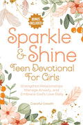 Sparkle & Shine: Teen Devotional for Girls: Strengthen Relationships, Manage Anxiety, and Embrace God's Love Daily (Sparkle & Shine Series) by Graceful Growth