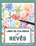 Libro de colorear a la inversa: Colorear al Revés para Relajación / Mindfulness / Creatividad / Serenidad / anti estres (Spanish Edition) by Patricia del Mar Palencia