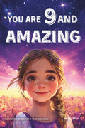You Are 9 And Amazing! Inspiring Stories For 9 Year Old Girls: 15 Motivating Tales of Confidence, Friendship, Compassion and Creativity (You Are Amazing!) by Mary Allan