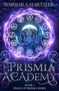 Prismia Academy: An Epic YA Romantasy (Tinges of Prismia) by Barbara Hartzler