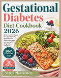Gestational Diabetes Diet Cookbook 2026: Easy everyday meals to support steady glucose levels, healthy cravings, and peaceful pregnancy nutrition by Evelyn Montgomery