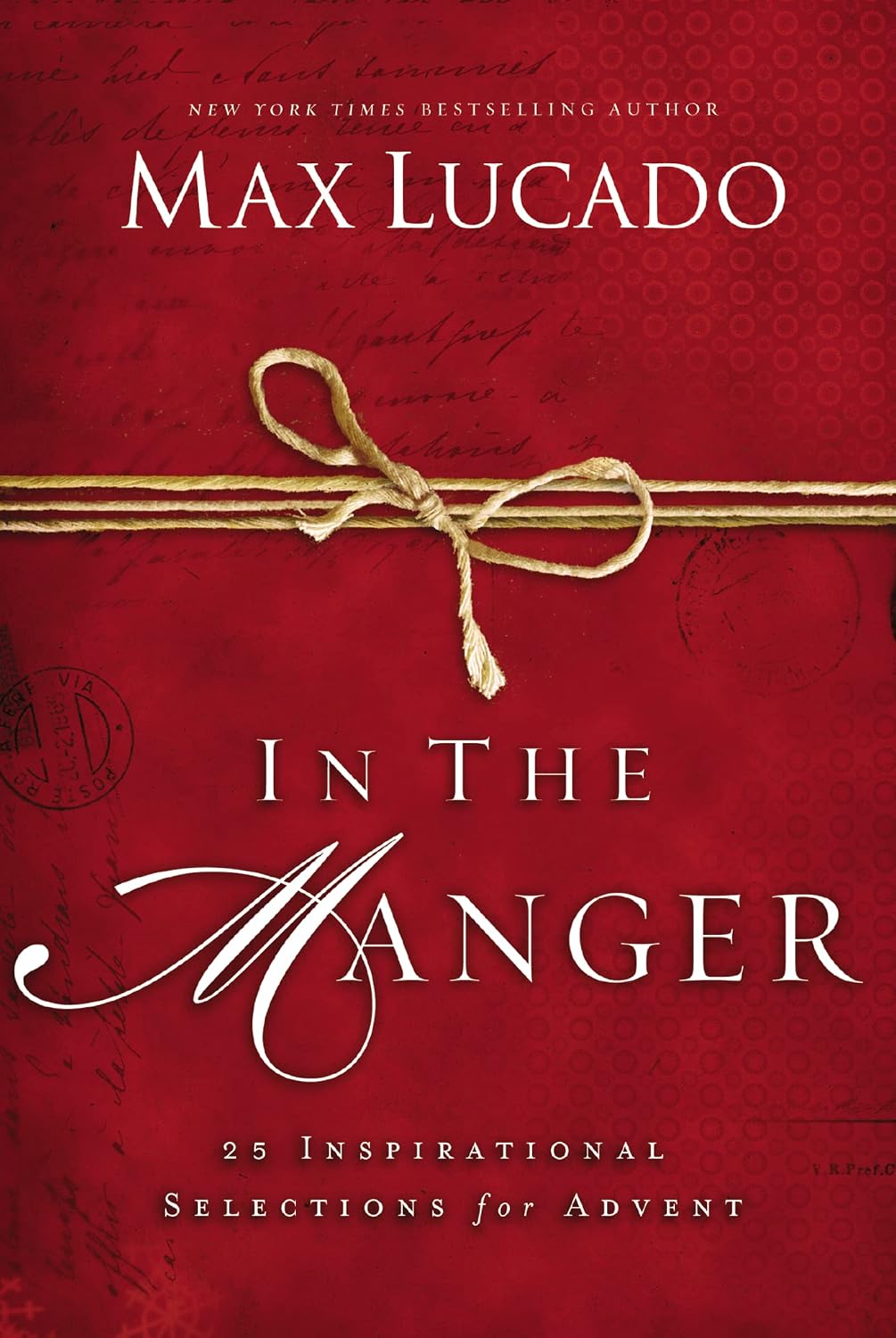 In the Manger: 25 Inspirational Selections for Advent (A 25-Day Christmas Devotional) – The Perfect Christian Gift for the Holiday Season by Max Lucado