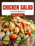 CHICKEN SALAD COOKBOOK: Easy and Healthy Chicken Salad Recipes – High-Protein, Low-Carb, and Meal Prep Friendly Ideas for Lunches, Picnics, and Light Dinners (THE ULTIMATE LUNCH COOKBOOK FOR EVERYONE) by LAURA SMART