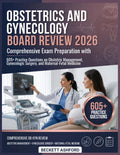 OBSTETRICS AND GYNECOLOGY BOARD REVIEW 2026: Comprehensive exam preparation with 605+ pr actice questions on obstetric management, gynecologic surgery, and maternal-fetal medicine by Beckett Ashford