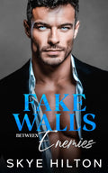 Fake Walls Between Enemies: A Billionaire Enemies to Lovers Age-Gap Romance (Fake Vows- The Billionaires Standalone Romance) by Skye Hilton