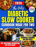 The Only Diabetic Slow Cooker Cookbook Made for Two: Easy, No-Stress, and Delicious Meals to Help You Take Control of Your Health, Reduce Prep Time, and Cook with Confidence Again by Claire Whitmore