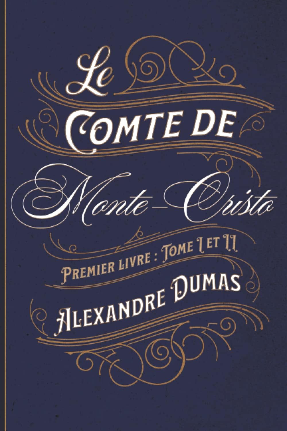 Le Comte de Monte-Cristo Premier livre : Tome I et II: Classic collector (French Edition) by Alexandre Dumas