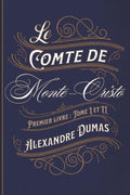Le Comte de Monte-Cristo Premier livre : Tome I et II: Classic collector (French Edition) by Alexandre Dumas