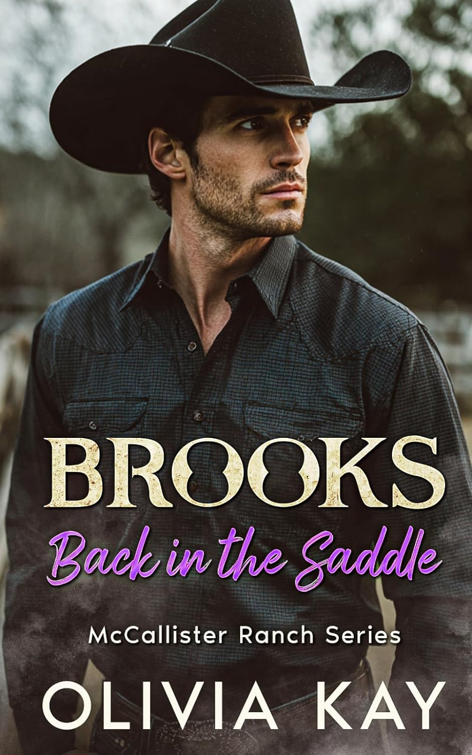 Brooks - Back In The Saddle: Enemies to Lovers, Small Town Ranch Romance (Book 1 of the McCallister Ranch Series) by Olivia Kay