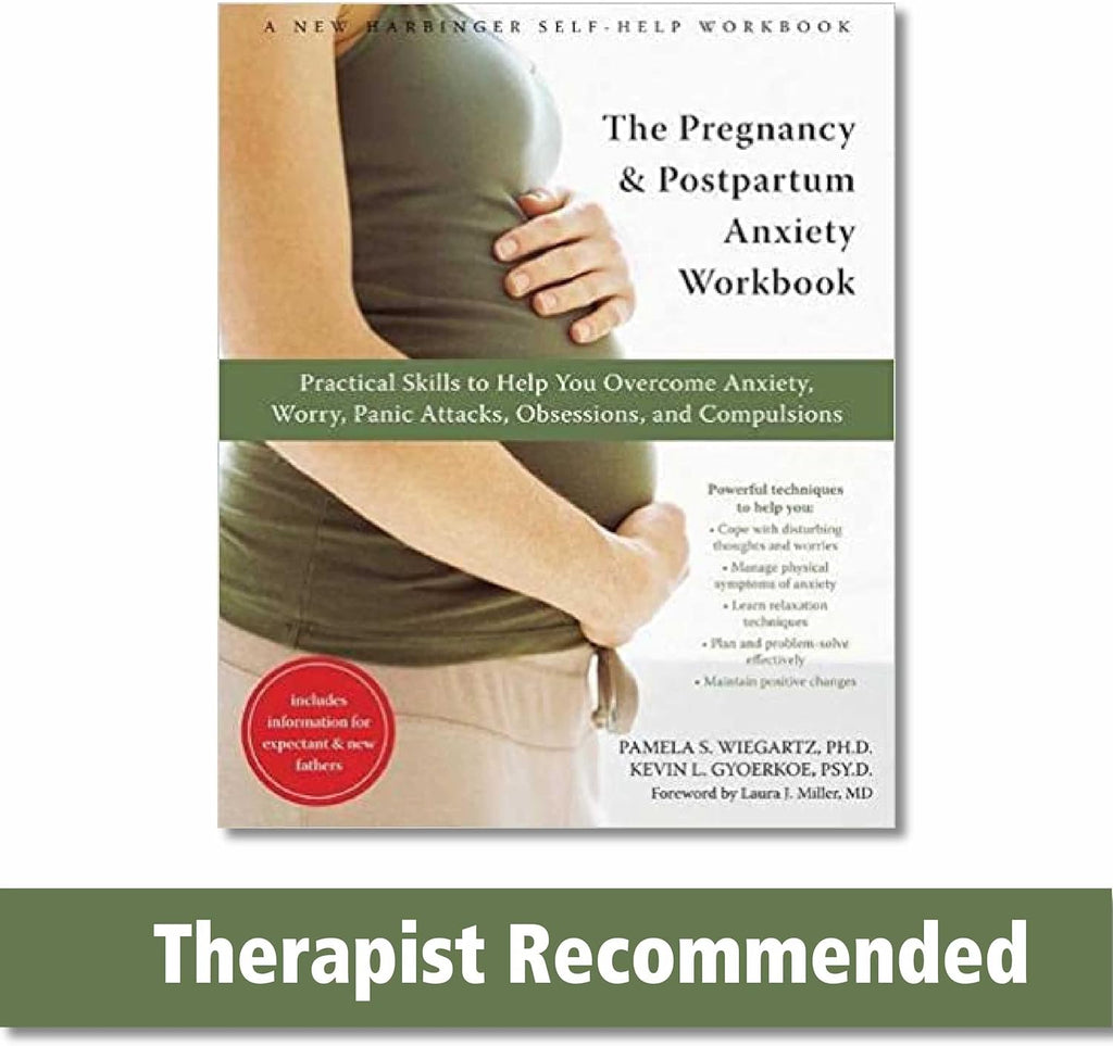 The Pregnancy and Postpartum Anxiety Workbook: Practical Skills to Help You Overcome Anxiety, Worry, Panic Attacks, Obsessions, and Compulsions by Pamela S. Wiegartz