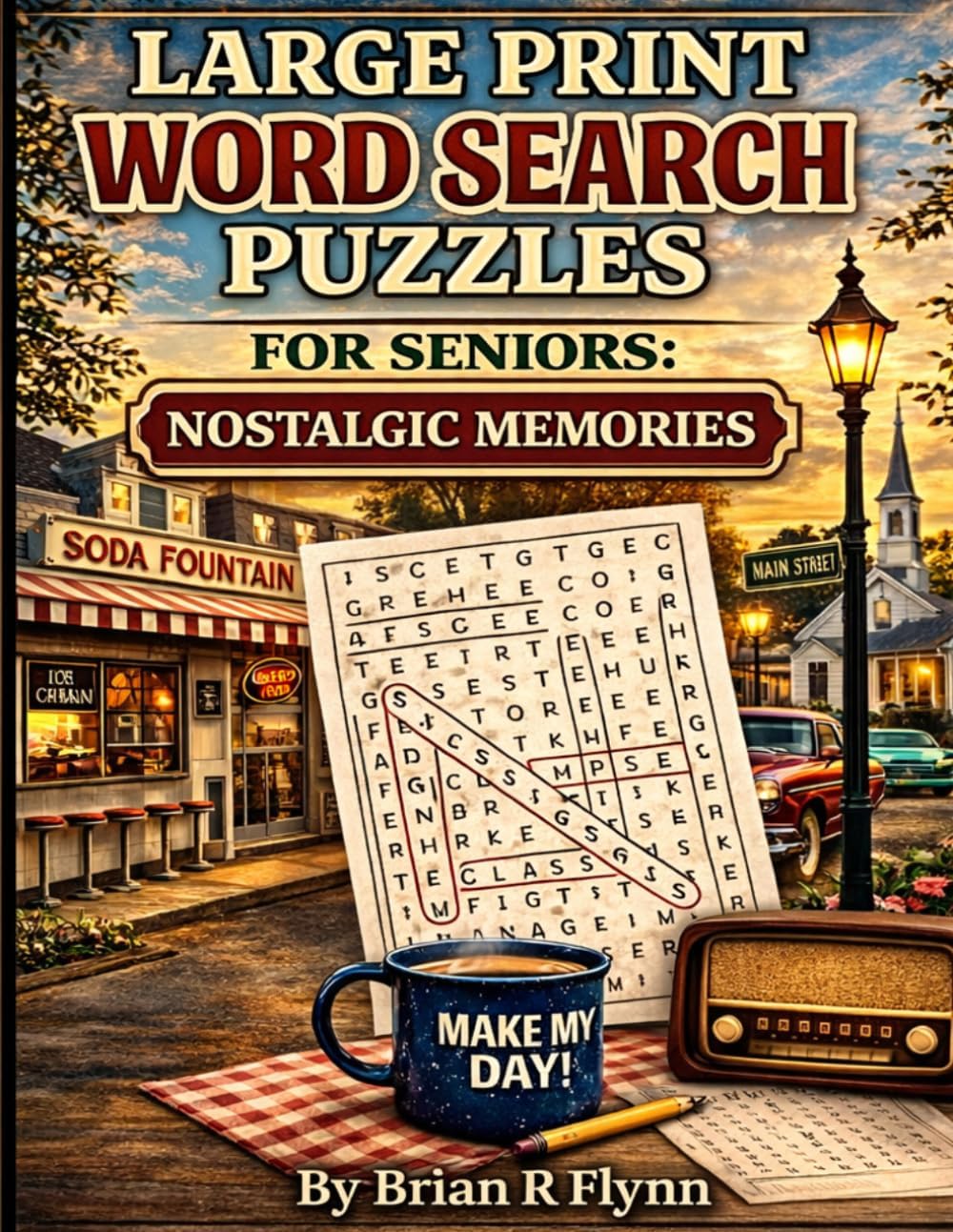 Large print word search puzzles for seniors: NOSTALGIC MEMORIES: 100 EASY PUZZLES WITH 2000 WORDS FOR RELAXATION AND BRAIN FUN by Brian R Flynn