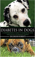 Diabetes in Dogs: A Comprehensive Guide to Diabetes in Dogs by Dr Gordon Roberts BVSc M