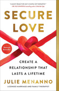 Secure Love: Create a Relationship That Lasts a Lifetime by Julie Menanno