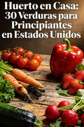 Huerto en Casa: 30 Verduras para Principiantes en Estados Unidos: Todo lo que necesitas saber para sembrar, regar, abonar y cosechar en espacios ... Guía para Principiantes) (Spanish Edition) by Jardín Vivo
