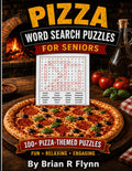 PIZZA WORD SEARCH PUZZLES FOR SENIORS: LARGE PRINT 100 THEMED WORDS EACH WITH 20 WORDS THATS 2000 WORDS by Brian R Flynn