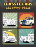 Classic Cars Coloring Book: A Collection of 50 Iconic Classic Cars | Relaxation Coloring Pages for Kids, Adults, Boys, and Car Lovers by Lance Derrick