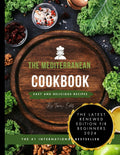 The Mediterranean cookbook for beginners ;: Latest renewed edition 2024 by Tima. J Edits