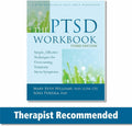 The PTSD Workbook: Simple, Effective Techniques for Overcoming Traumatic Stress Symptoms by Mary Beth Williams PhD LCSW CTS