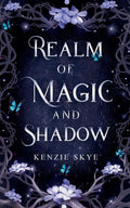 Realm of Magic and Shadow (Spicy Romantasy Fairy Tales) by Kenzie Skye