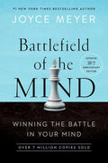 Battlefield of the Mind (30th Anniversary Edition): Winning the Battle in Your Mind by Joyce Meyer