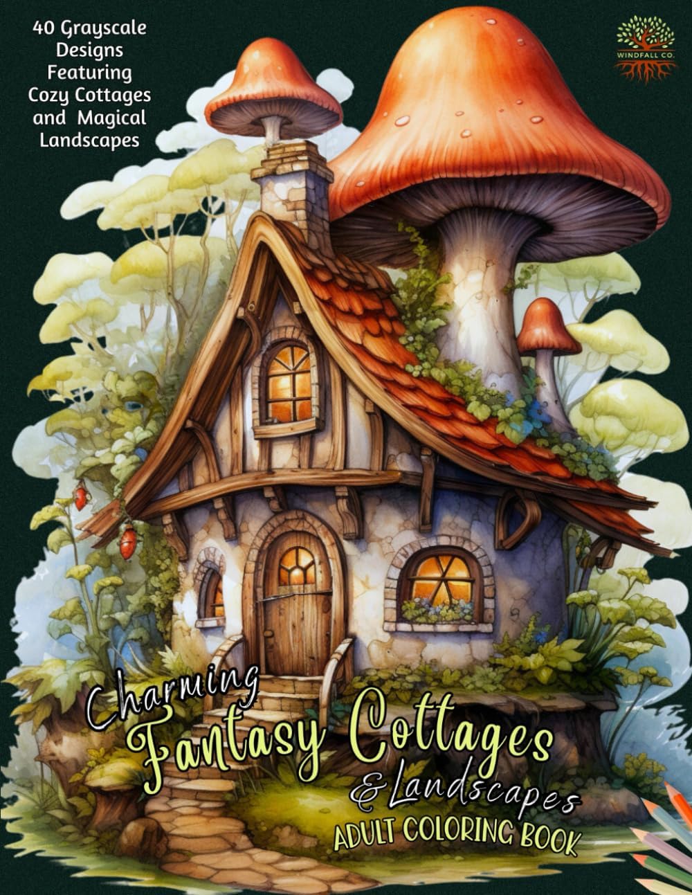 Charming Fantasy Cottages & Landscapes Adult Coloring Book: 40 Fantasy Detailed Designs to Relax Your Mind | Cozy Cottages, Mushroom Houses and ... Adults, Teens and Tweens | Grayscale Coloring by Windfall Co.