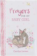 Prayers For My Baby Girl - 40 Prayers with Scripture Padded Hardcover Gift Book For Moms w/Gilt-Edge Pages by Carolyn Larsen