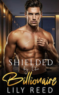 Shielded by the Billionaire: An Enemies to Lovers Secret Pregnancy Romance (Manhattan Kings) by Lily Reed
