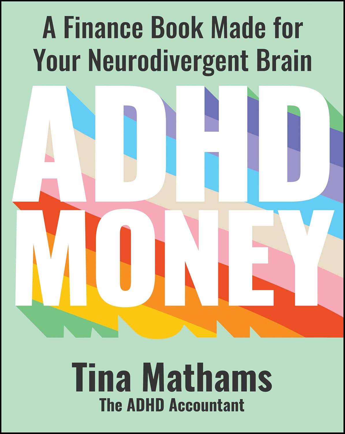 ADHD Money: A Finance Book Made for Your Neurodivergent Brain by Tina Mathams