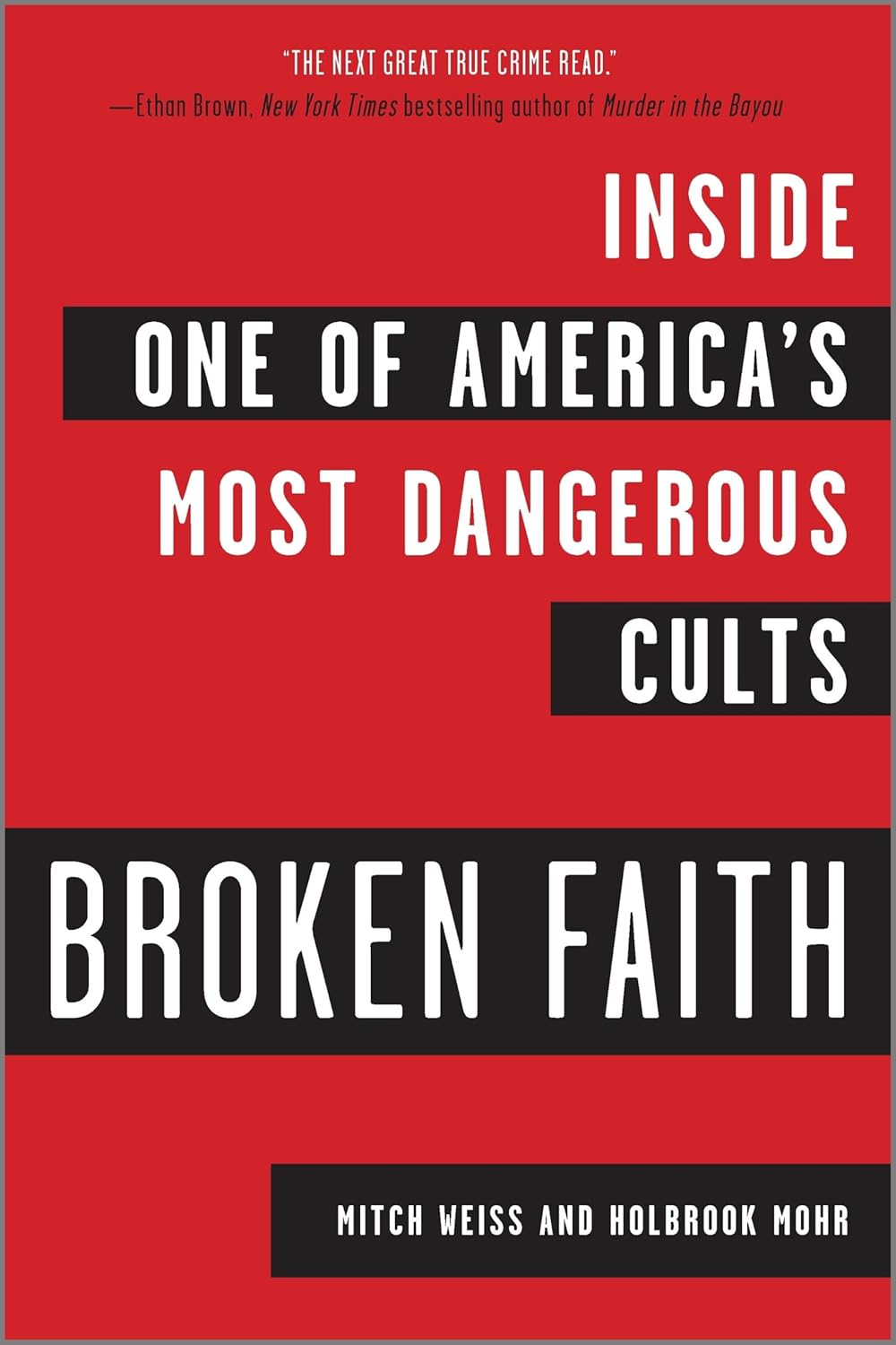 Broken Faith: Inside One of America's Most Dangerous Cults – An NPR Best Book of the Year True Crime Investigation Expose by Mitch Weiss