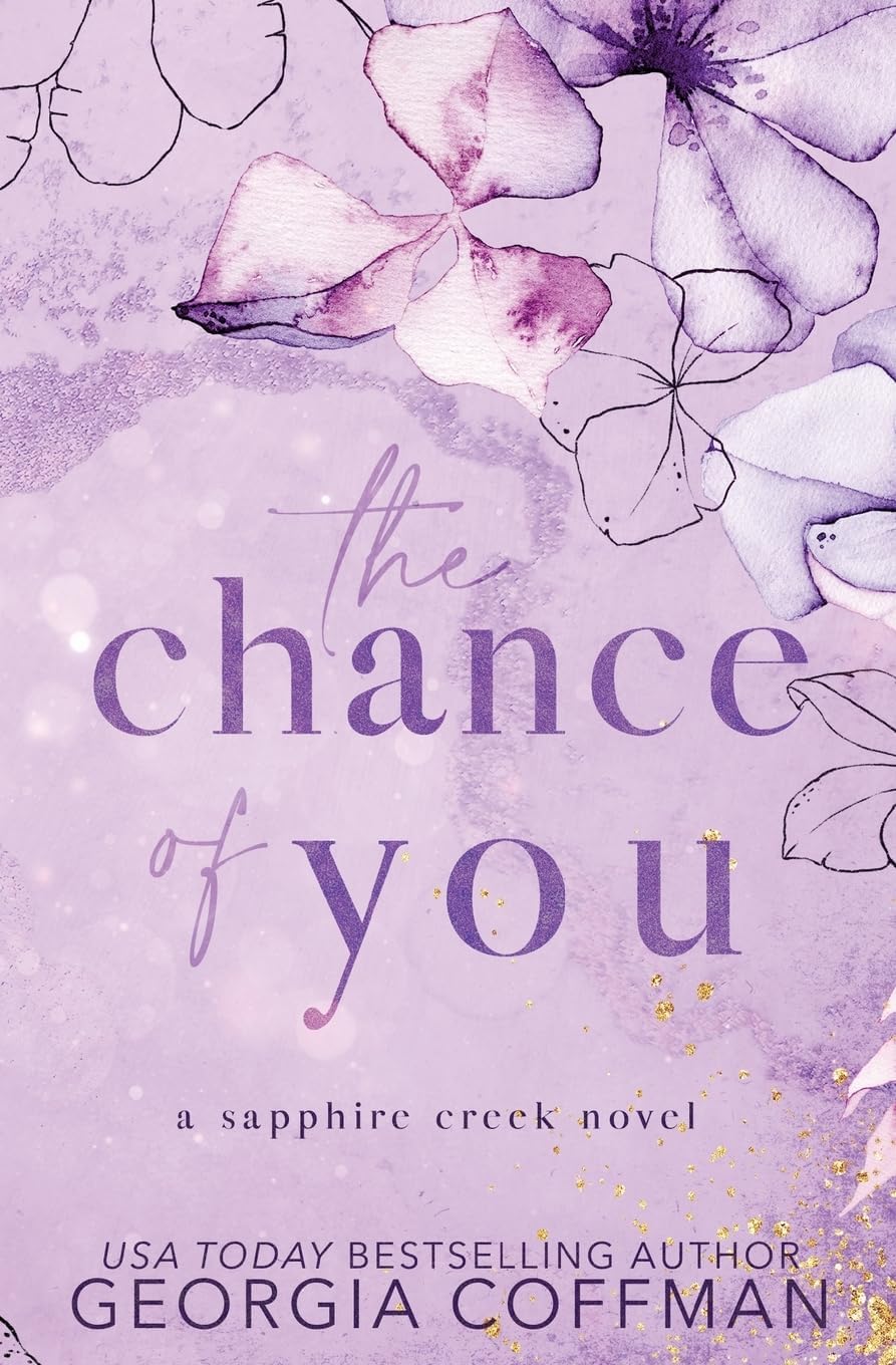 The Chance of You: A Single Dad Small Town Romance (Sapphire Creek Series) by Georgia Coffman