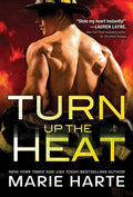 Turn Up the Heat: A Sexy Enemies to Lovers Firefighter Romance by Marie Harte