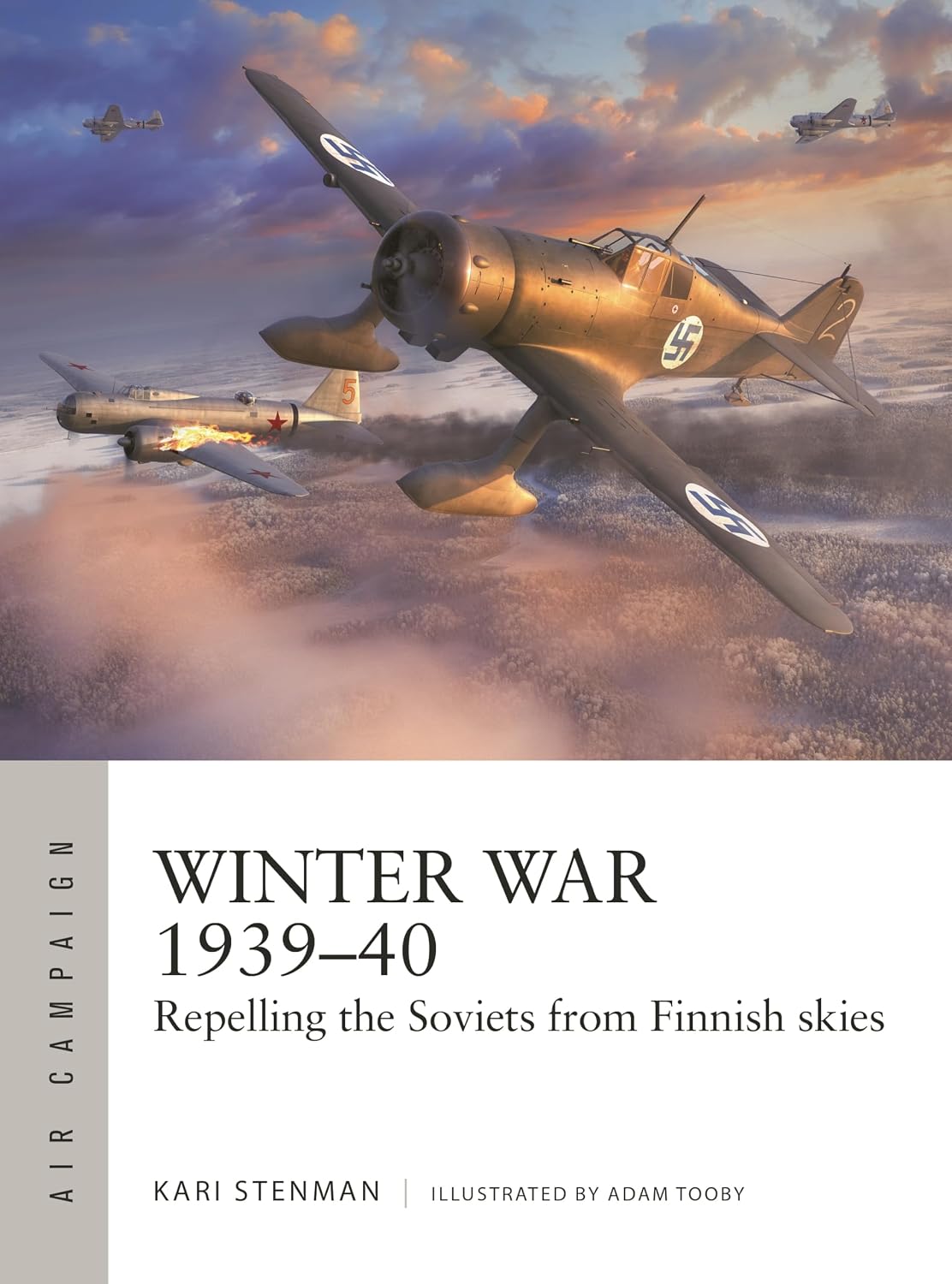 Winter War 1939–40: Repelling the Soviets from Finnish skies (Air Campaign, 61) by Kari Stenman