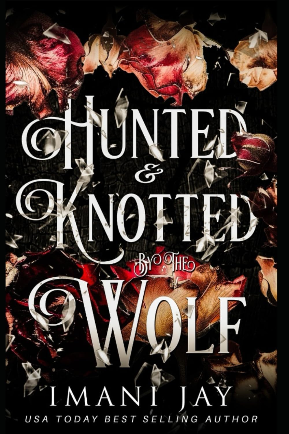 Hunted & Knotted By The Wolf: A Wolf Shifter, Omegaverse, Dark Fairytale Retelling (Knotty Fairytales) by Imani Jay