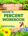 Summer Math Success: Percent Workbook Grade 5+: Learning Percentages with Real life Word Problems by AllSeasonsMath Teachers Publishing