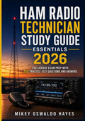 Ham Radio Technician Study Guide Essentials: FCC License Exam Prep with 350 Practice Test Questions and Answers by Mikey Oswaldo Hayes