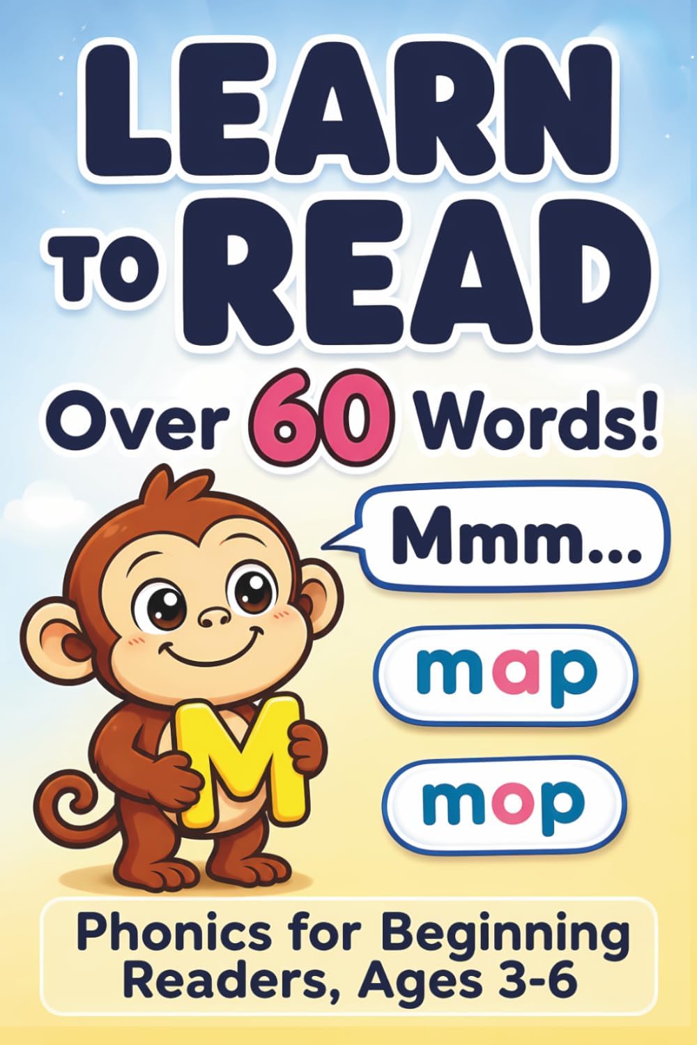 Learn to Read: Over 60 Words! Phonics for Beginning Readers, Ages 3-6 (Mastering the Basics) by M. Dee