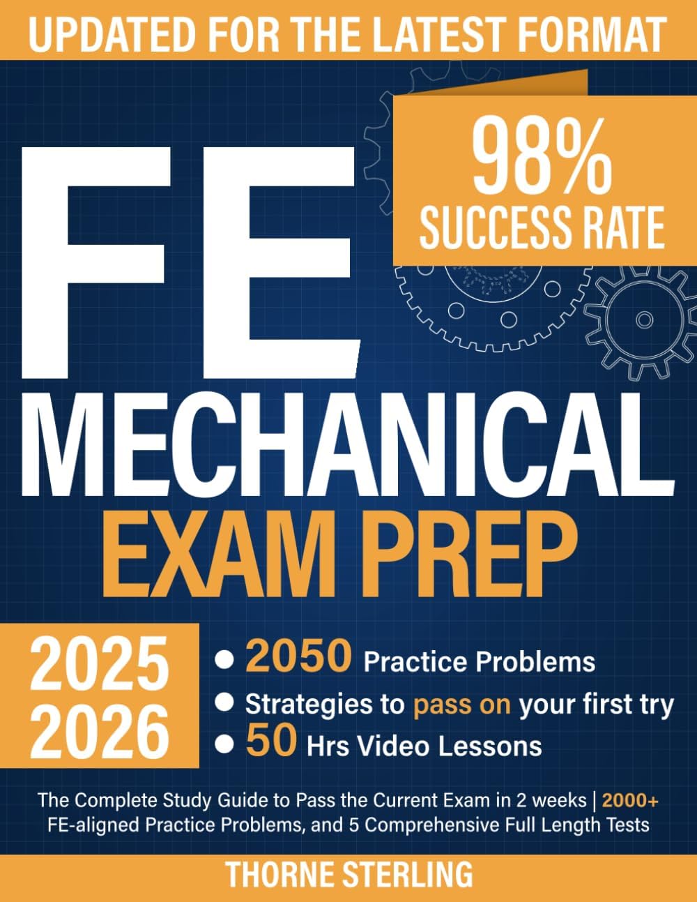 FE Mechanical Exam Prep: The Complete Study Guide to Pass the Current Exam in 2 weeks | 2000+ FE-Aligned Practice Problems, and 5 Comprehensive Full Length Tests by Thorne Sterling