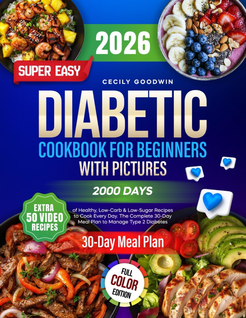 Super Easy Diabetic Cookbook for Beginners with Pictures: 2000 Days of Healthy, Low-Carb & Low-Sugar Recipes to Cook Every Day. The Complete 30-Day Meal Plan to Manage Type 2 Diabetes by Cecily Goodwin