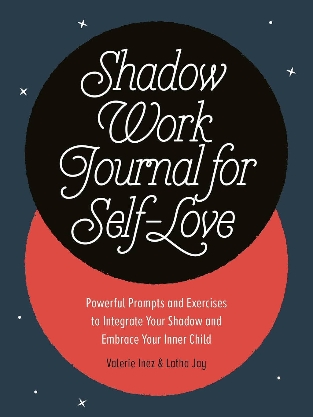 Shadow Work Journal for Self-Love: Powerful Prompts and Exercises to Integrate Your Shadow and Embrace Your Inner Child by Latha Jay