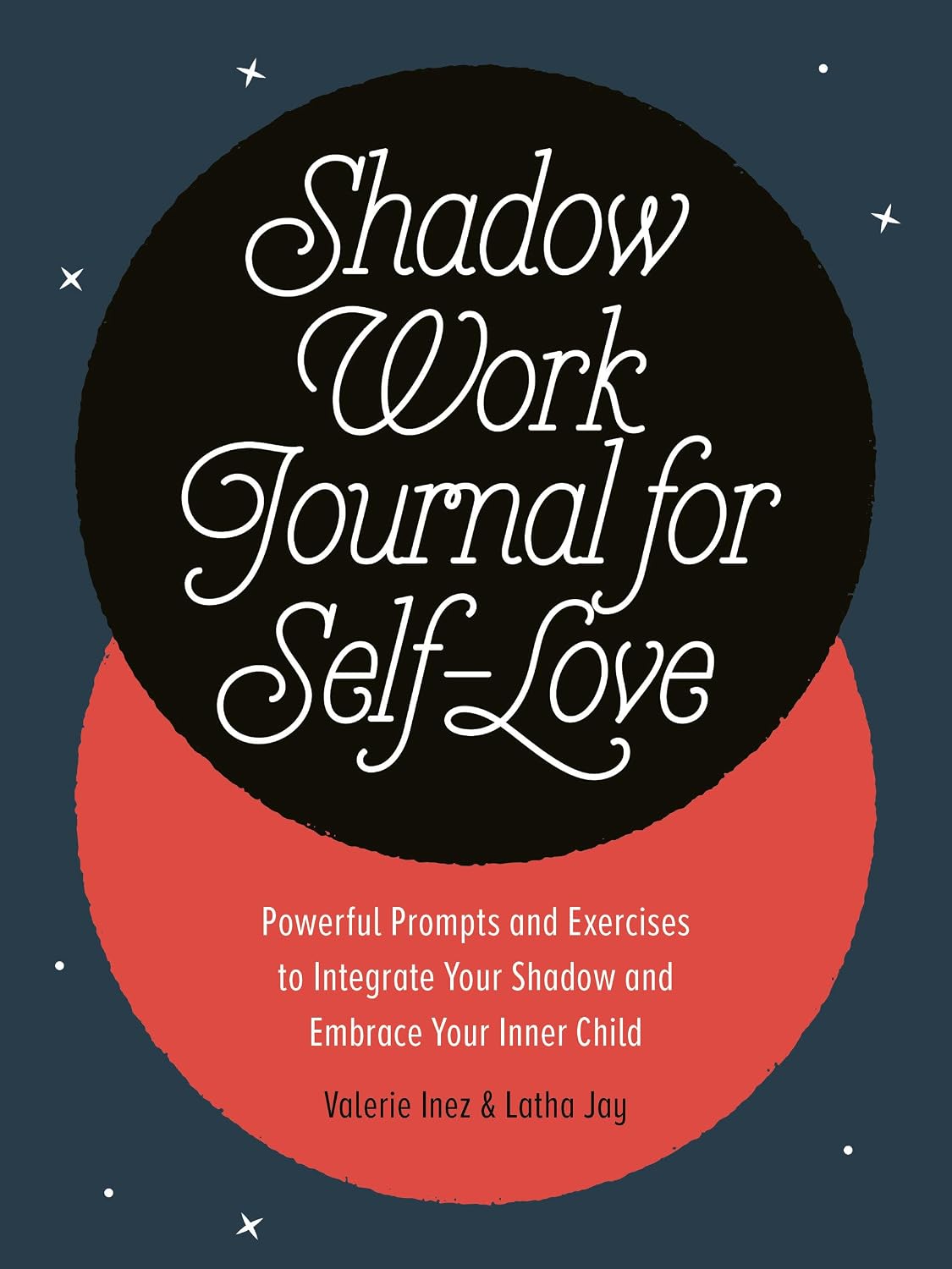 Shadow Work Journal for Self-Love: Powerful Prompts and Exercises to Integrate Your Shadow and Embrace Your Inner Child by Latha Jay