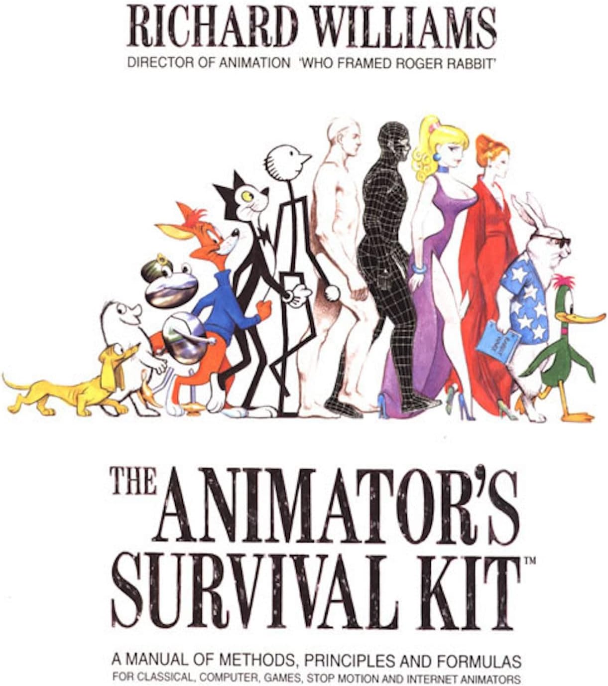 The Animator's Survival Kit: A Manual of Methods, Principles and Formulas for Classical, Computer, Games, Stop Motion and Internet Animators by Richard Williams