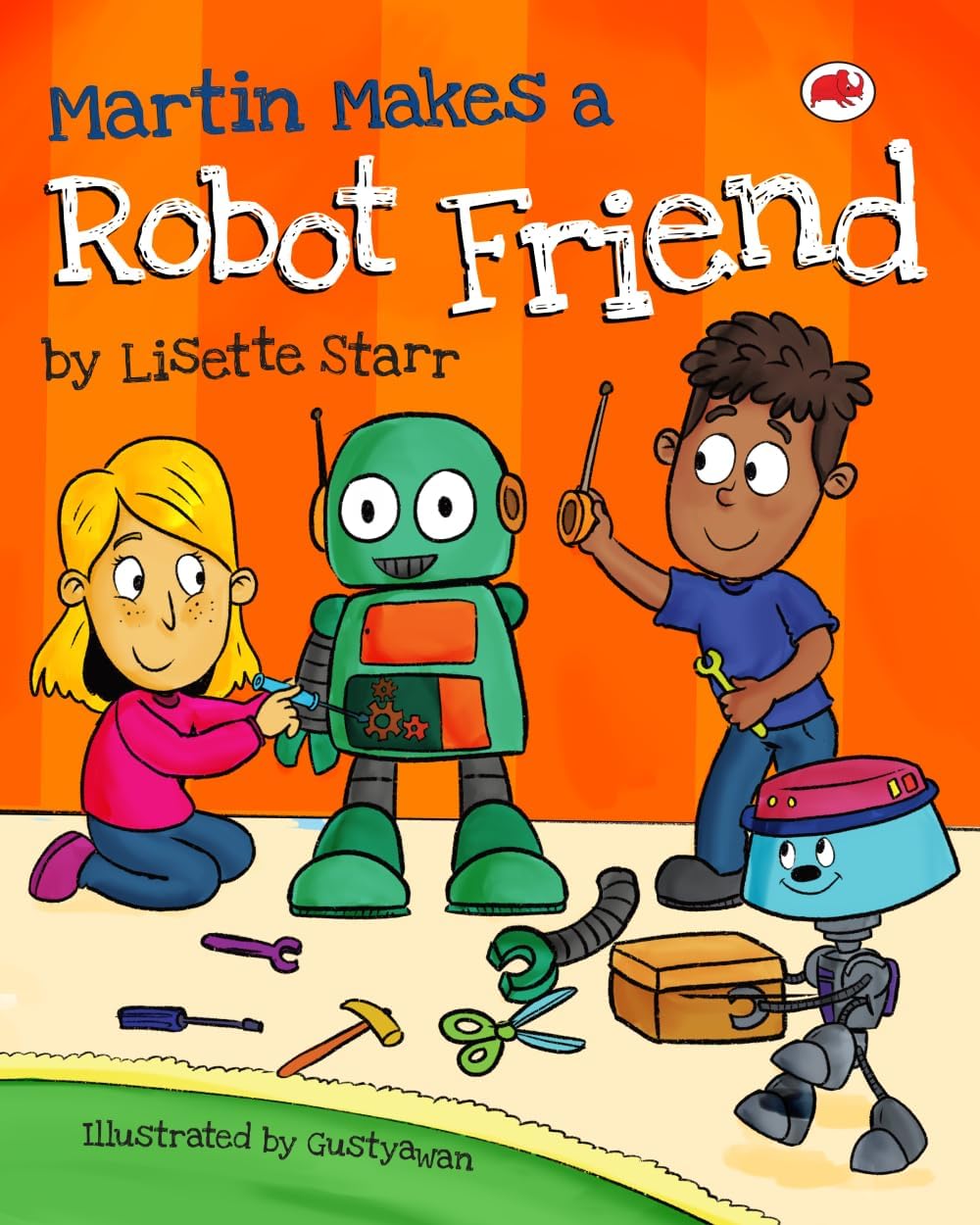 Martin Makes a Robot Friend (Red Beetle Children's Picture Books Ages 3-8) by Lisette Starr