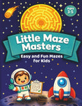 Little Maze Masters: Easy and Fun Mazes for Kids Ages 3-5 by Christian Garrett